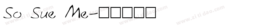 So Sue Me字体转换
